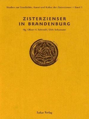 cover image of Studien zur Geschichte, Kunst und Kultur der Zisterzienser / Zisterzienser in Brandenburg